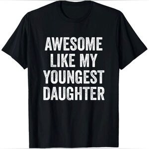 Awesome Like My Youngest Daughter Mother's Day Father's Day Unisex T-Shirt